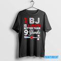 Official 1 Bj Is Always Better Than 9 Yanks Tee Sweater