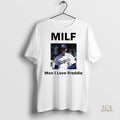 Official 2025 Freddie Freeman Milf Man I Love Freddie La Dodgers Shirt