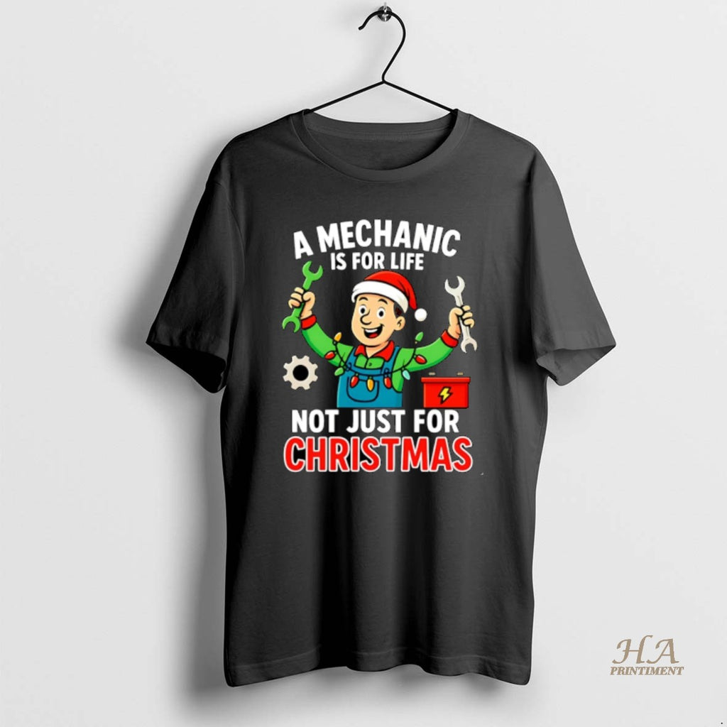 Official A Mechanic Is For Life Not Just For Christmas Christmas
