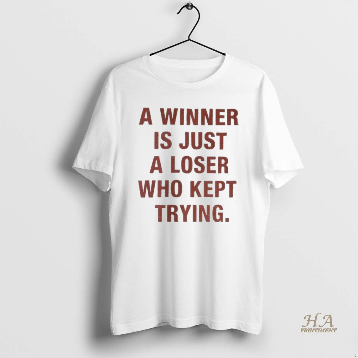 Official A Winner Is Just A Loser Who Kept Trying 2025