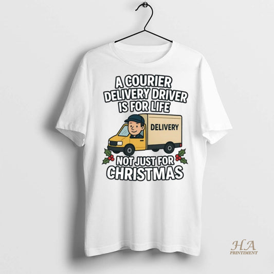 Official A Courier Delivery Driver For Life Not Just For Christmas Shirt