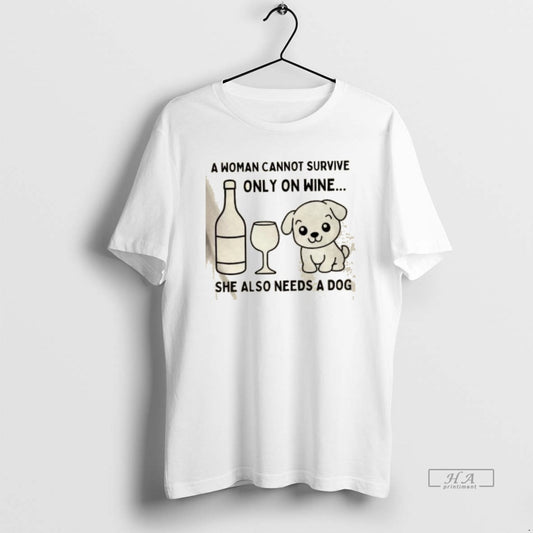 Official A Woman Cannot Survive Only On Wine She Also Needs A Dog