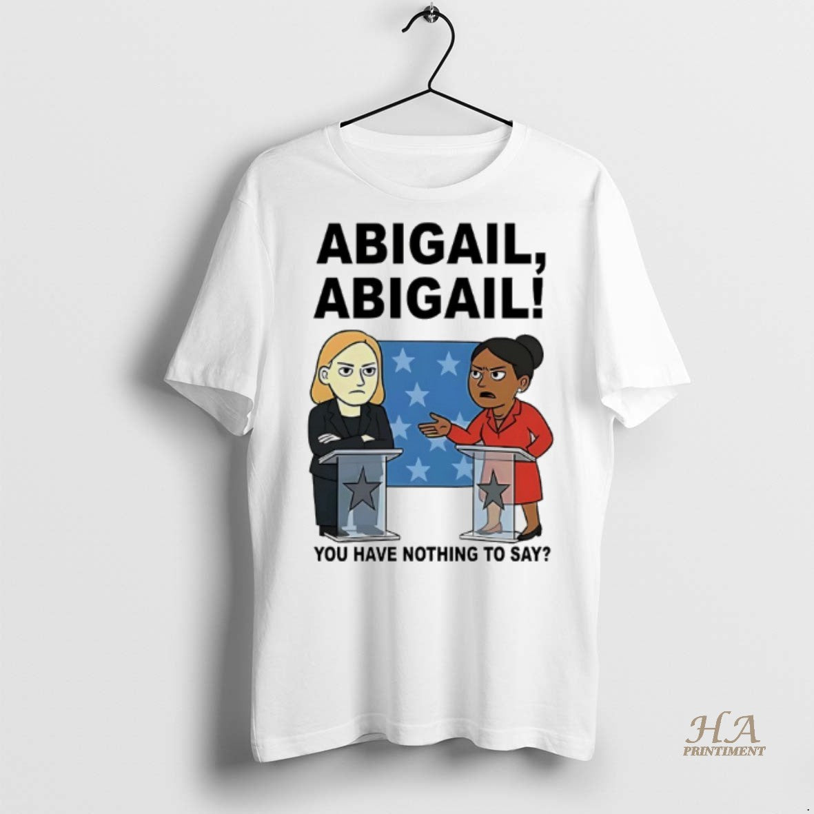 Official Abigail You Have Nothing To Say Shirt