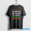 Official Alcoholics Dont Run In My Family They Drive Ugly Christmas Tee Sweater