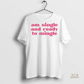 Official Am Single And Ready To Mingle Shirt