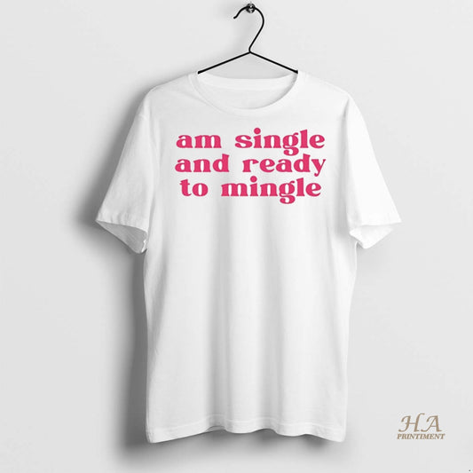 Official Am Single And Ready To Mingle Shirt