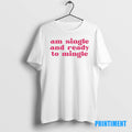 Official Am Single And Ready To Mingle Tee Sweater