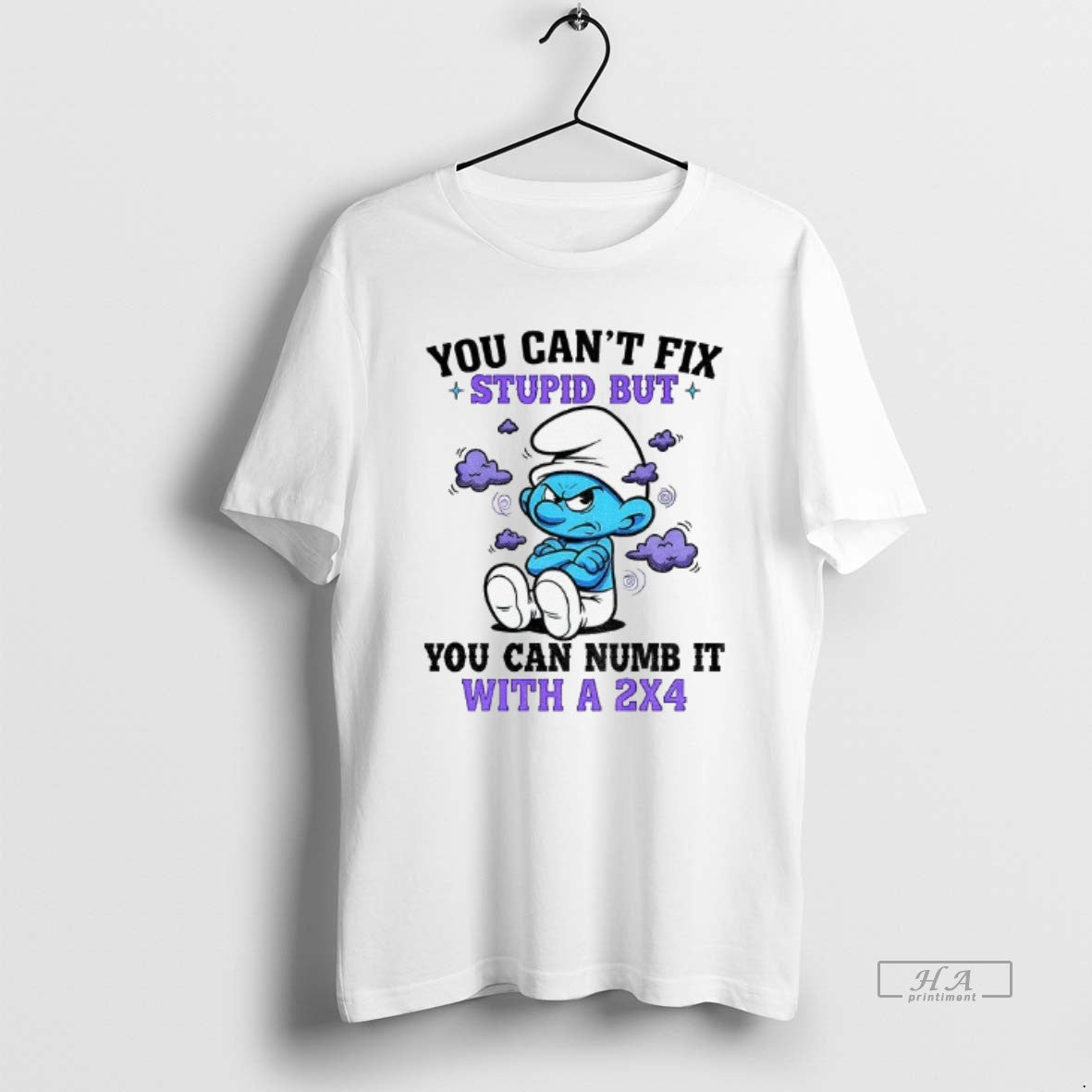 Official Angry Smurfs You Cant Fix Stupid But You Can Numb It With A 2x4