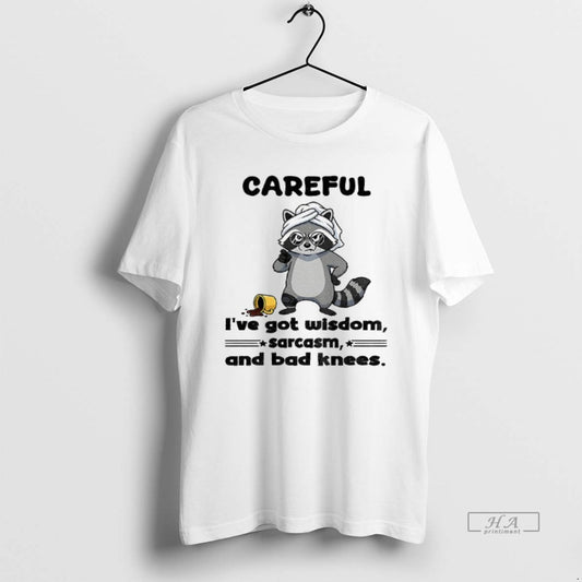 Official Angry Raccoon Careful Ive Got Wisdom Sarcasm And Bad Knees