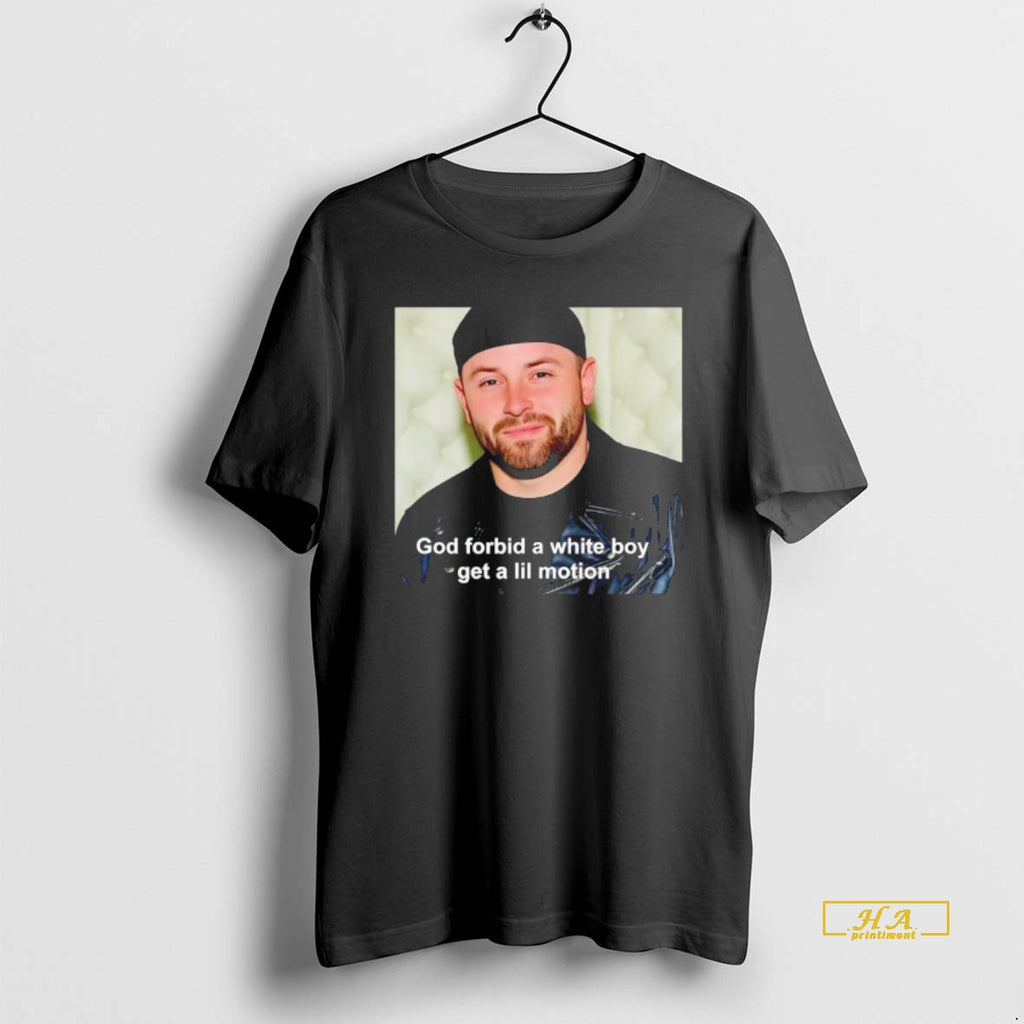 Official Baker Mayfield God Forbid A White Boy Get A Lil Motion