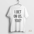 Official Blue Jays Fans Wearing I Bet On Us You 2025