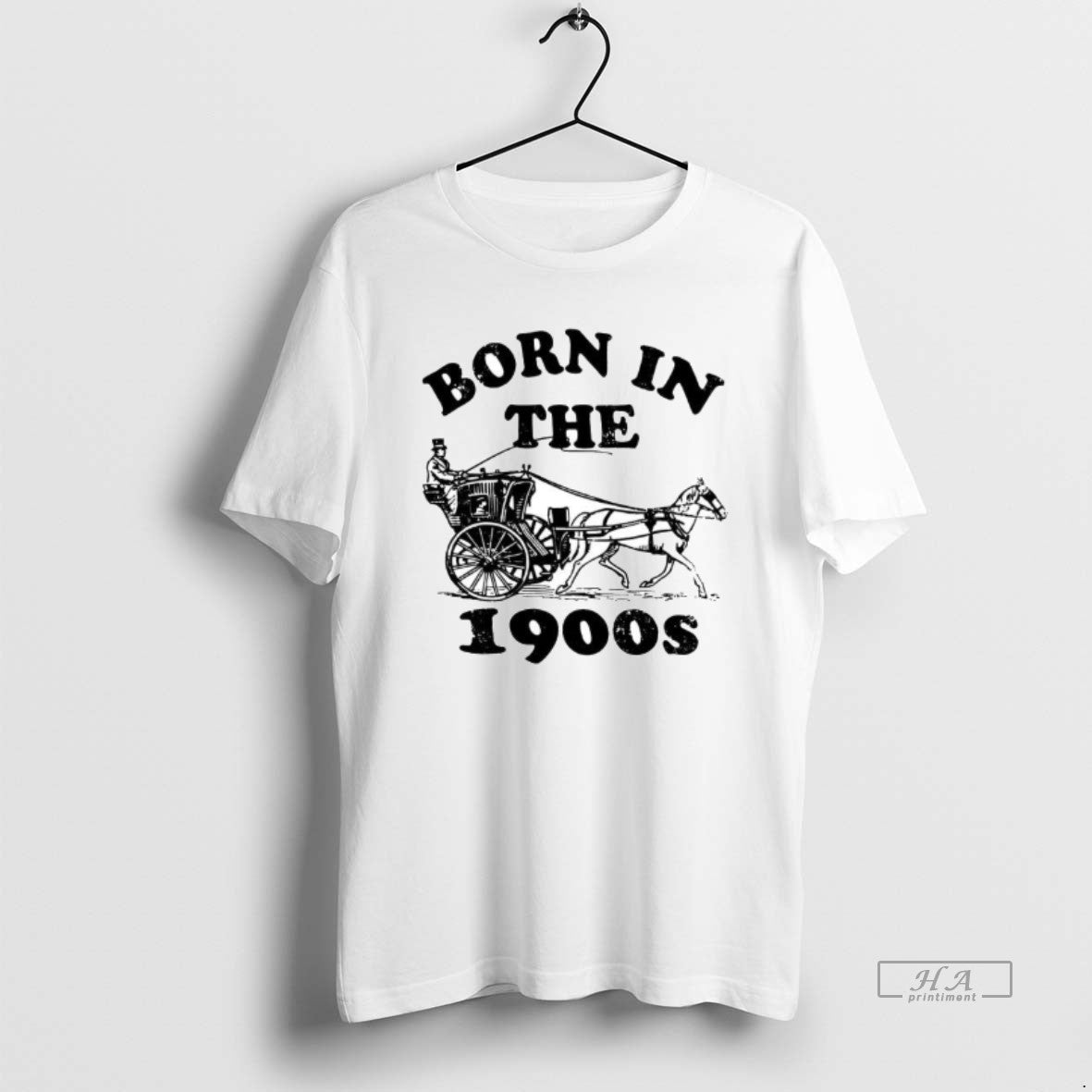 Official Born In The 1900s Horse Drawn Vintage