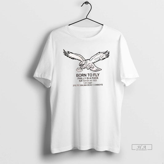 Official Born To Fly Philly Is A Fuck 215757864069 Dead Cowboys Eagle