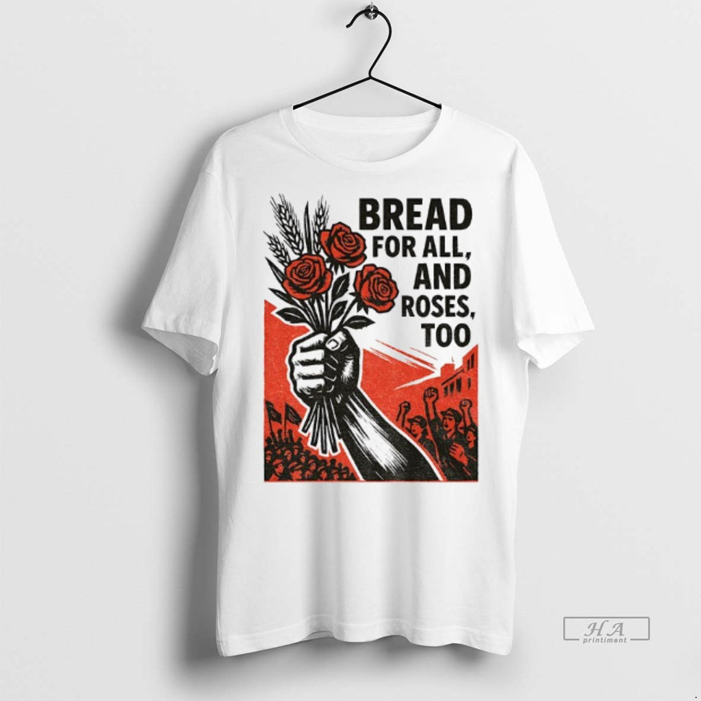 Official Bread And Roses For All And Roses Too Anti Trump Shirt