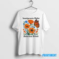 Official Butterfly Immigrants Make America Great Ornaments Tee Sweater