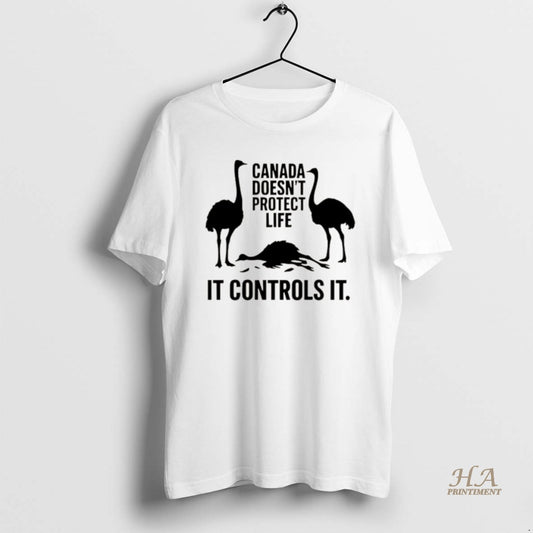 Official Canada Doesnt Protect Life It Controld It Canadian Ostriches Christmas