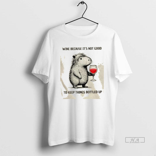 Official Capybara Wine Because Its Not Good To Keep Things Bottled Up