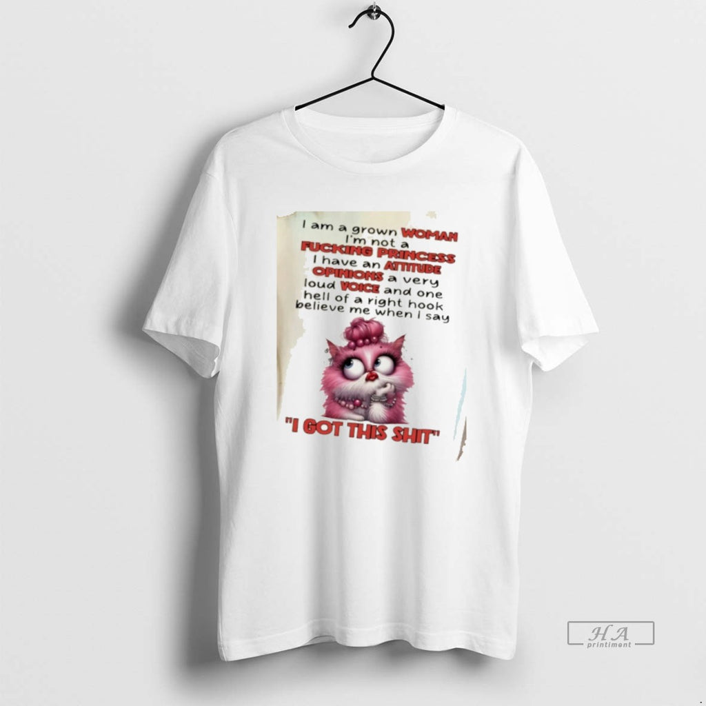 Official Cat I Am A Grown Woman Im Not A Fucking Princess I Have An