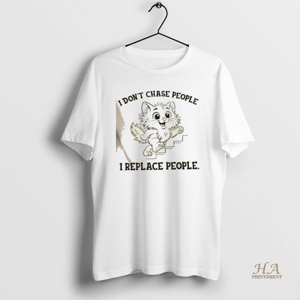 Official Cat I Dont Chase People I Replace People