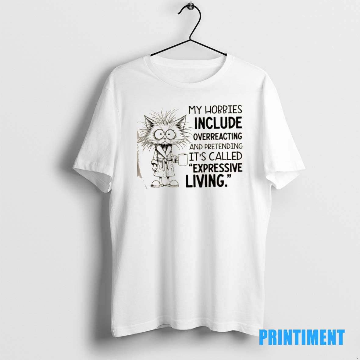 Official Cat My Hobbies Include Overreacting And Pretending Its Called Expressive Living Tee Sweater