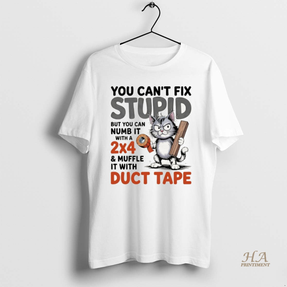 Official Cat You Cant Fix Stupid But You Can Numb It With A 2x4 And