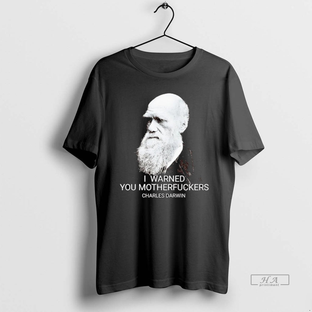 Official Charles Darwin I Warned You Motherfuckers