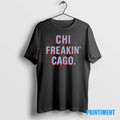 Official Chicago Chi Freaking Cago Tee Sweater