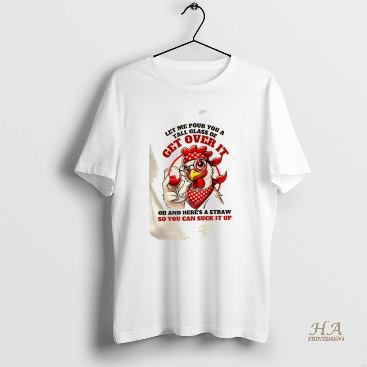 Official Chicken Western Let Me Pour You A Glass Of Get Over It Oh And