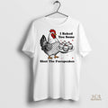 Official Chickens I Baked You Some Shut The Fucupcakes Shirt