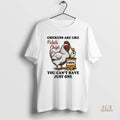 Official Chickens Are Like Potato Chips You Cant Have Just One