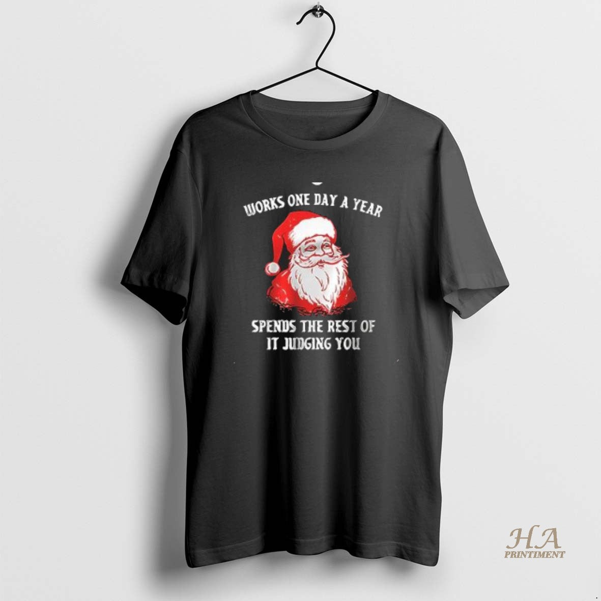 Official Christmas Santa Works One Day A Year Spends The Rest Of It Judging You