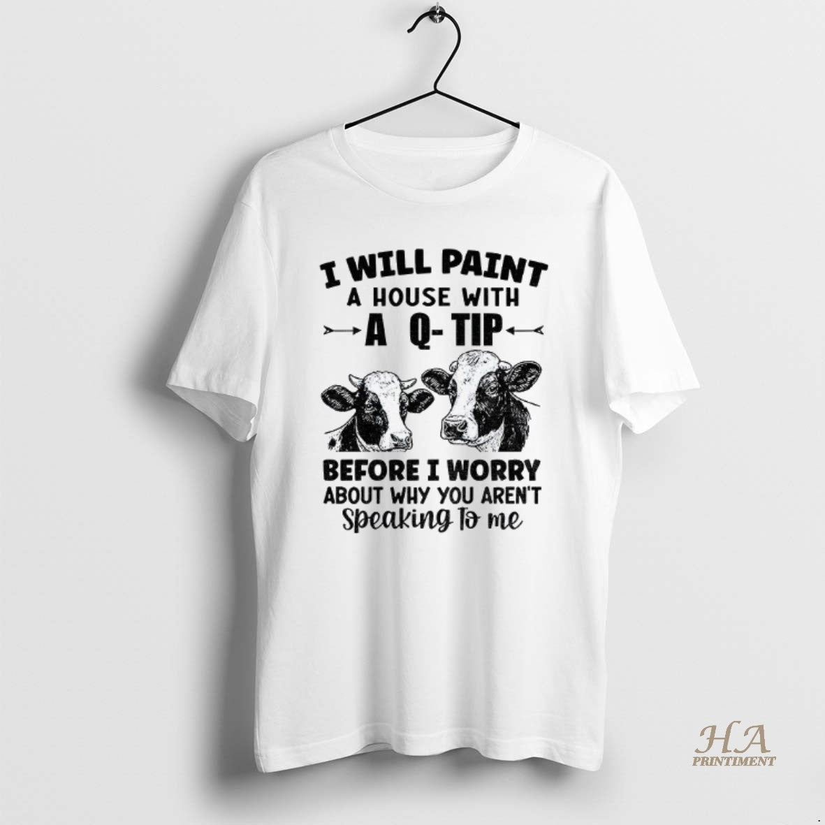 Official Cow I Will Paint Your House With A Q Tip Before I Worry Why