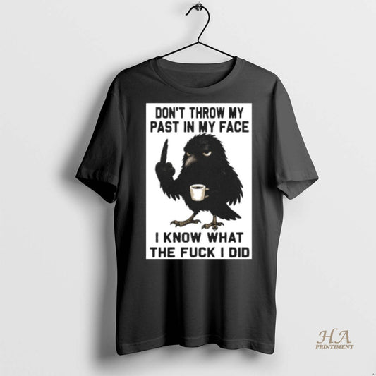 Official Crow Dont Throw My Past In My Face I Know What The Fuck