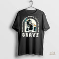 Official Death Being Offended Wont Save You From The Grave Funny Shirt