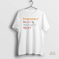 Official Democracy Is Not A Spectator Sport Retro Anti Trump