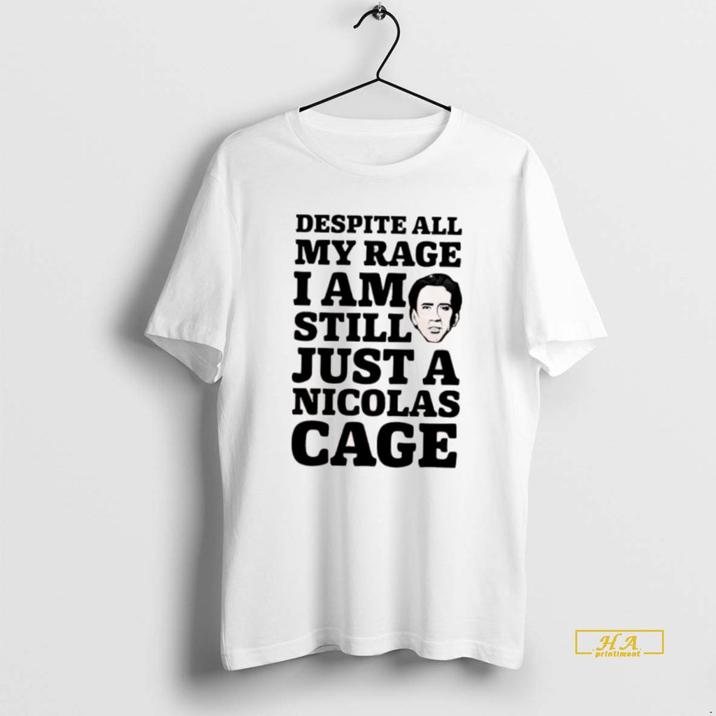 Official Despite All My Rage I Am Still Just A Nicolas Cage