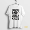 Official Despite All My Rage I Am Still Just A Nicolas Cage