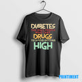 Official Diabetes The Only People Who Take Drugs To Avoid Getting High Tee Sweater
