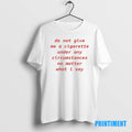 Official Do Not Give Me A Cigarette Under Any Circumstances No Matter What I Say