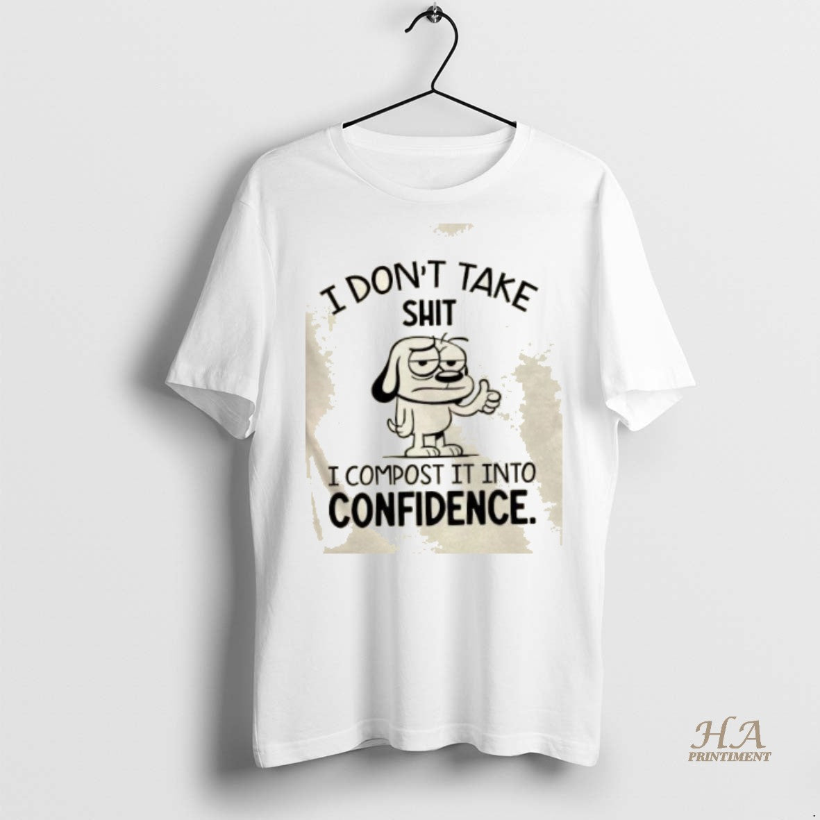 Official Dog I Dont Take Shit I Compost It Into Confidence Shirt