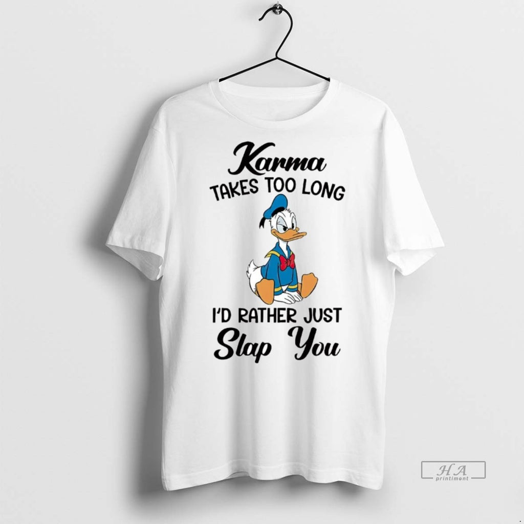 Official Donald Duck Karma Takes Too Long Id Rather Just Slap You Shirt