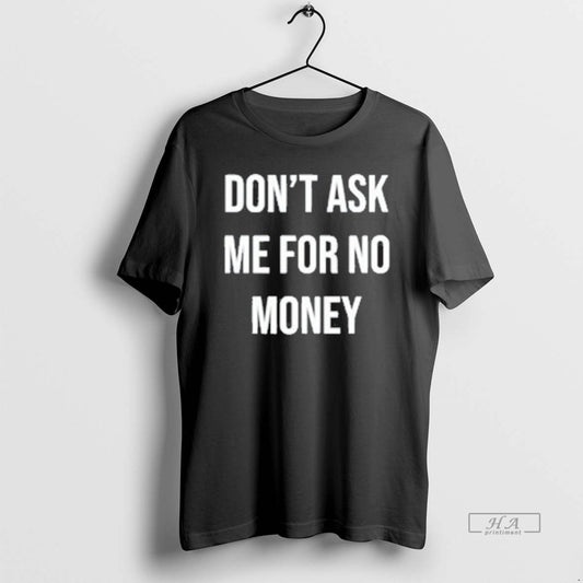 Official Dont Ask Me For No Money