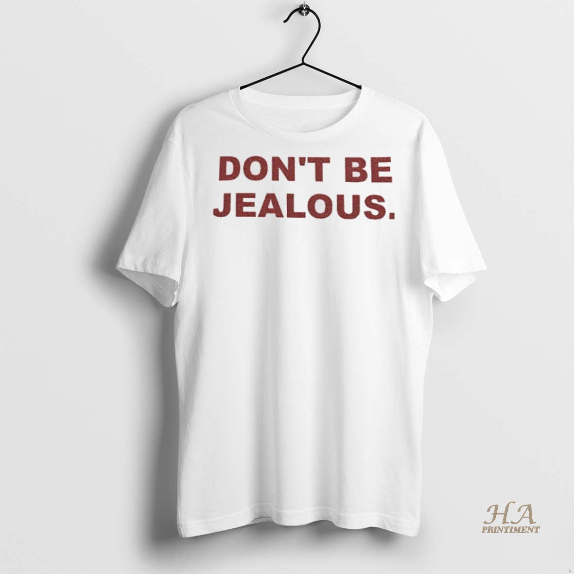 Official Dont Be Jealous Shirt