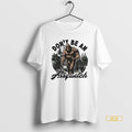 Official Dont Be An Assquatch Big Foot