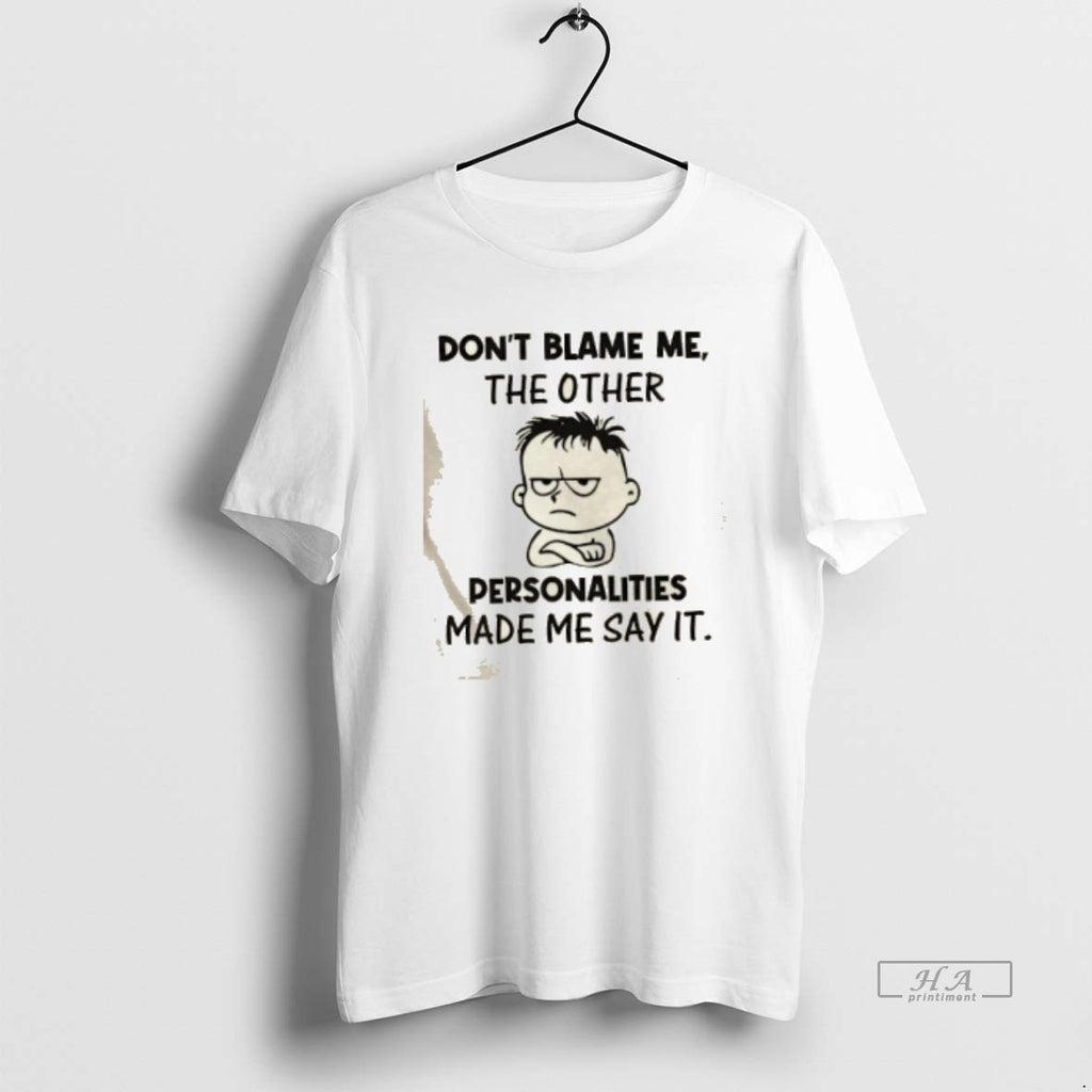 Official Dont Blame Me The Other Personalities Made Me Say It