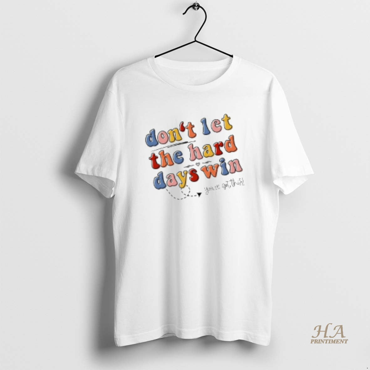 Official Dont Let Hard Days Win Youve Got This