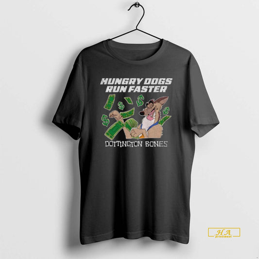 Official Dottington Bones Hungry Dogs Run Faster