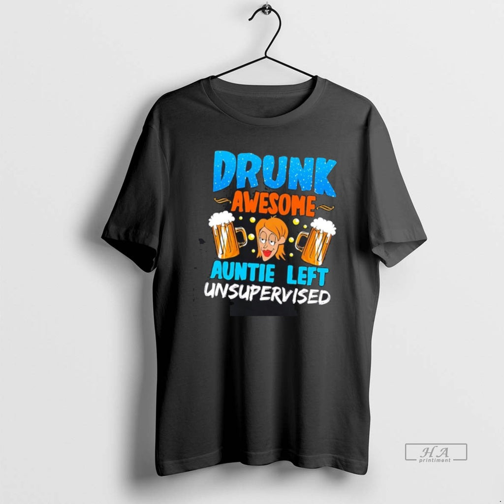 Official Drauntie Auntie Drunk Awesome Left Unsupervised
