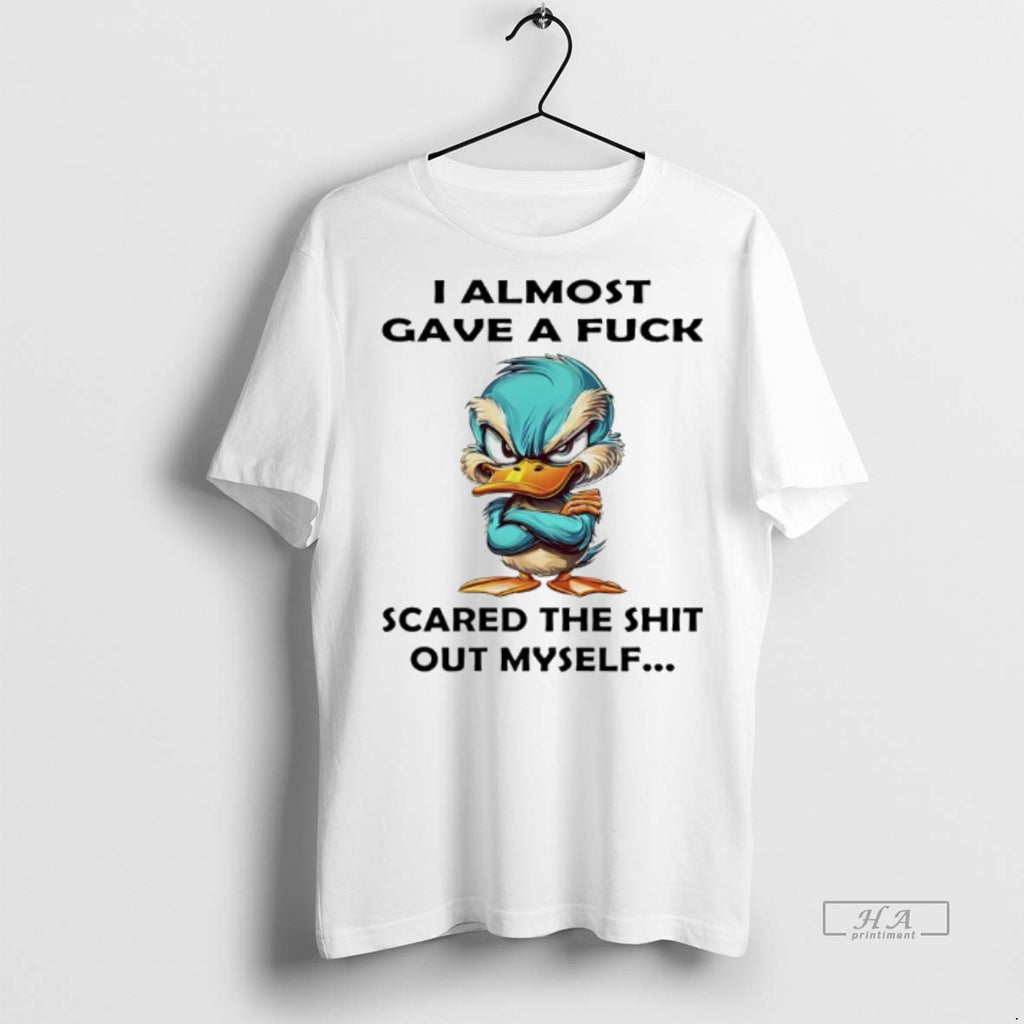 Official Duck I Almost Gave A Fuck Scared The Shit Out Myself Shirt