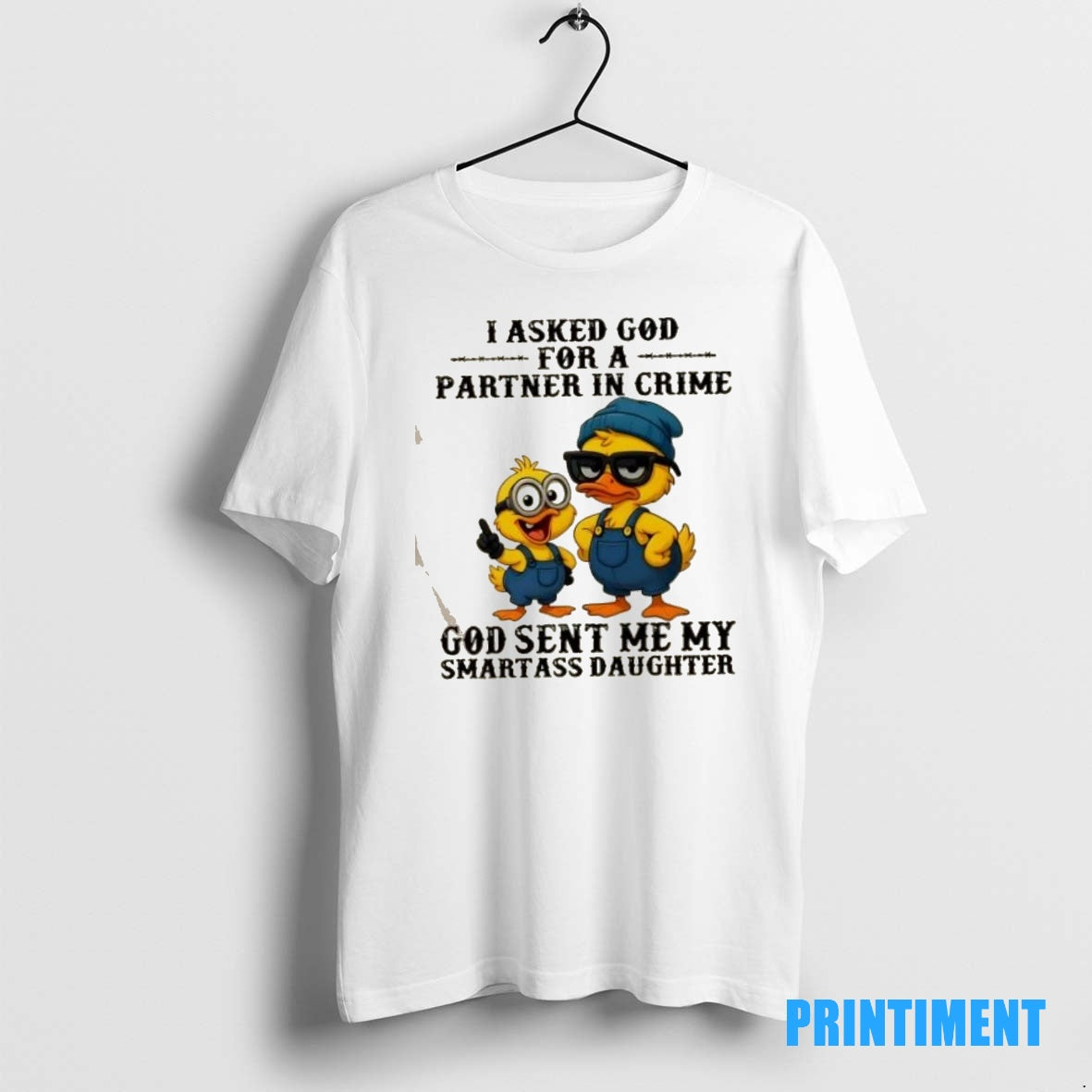 Official Duck I Asked God For A Partner In Crime God Sent Me My Smartass